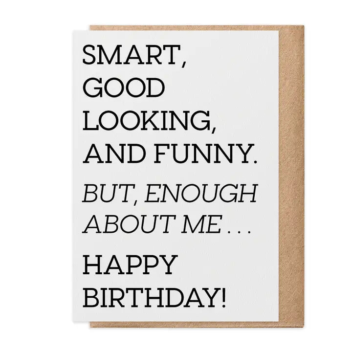 Enough About Me Greeting Card