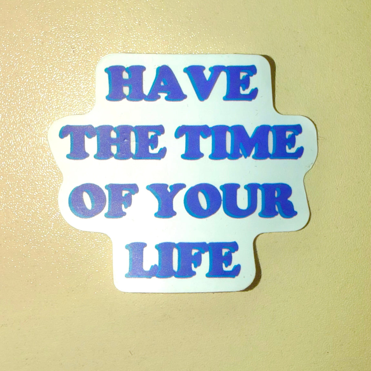 Have the Time... Sticker