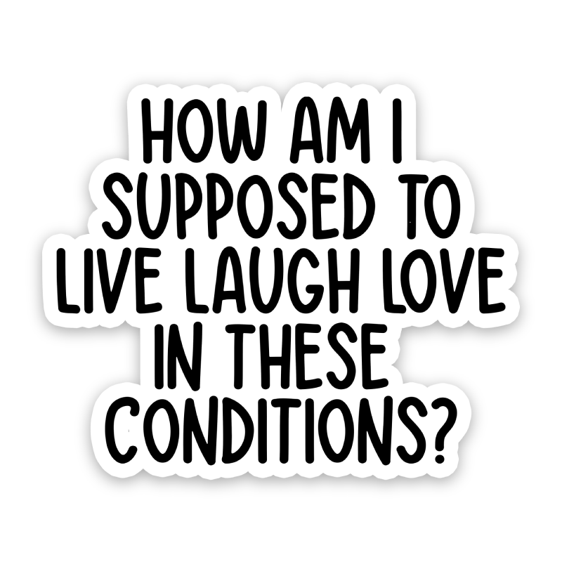 How...Live Laugh Love Sticker